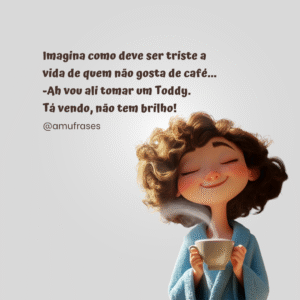 Frases engraçadas para quem não vive sem café