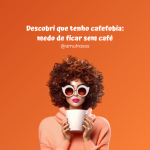 Frases engraçadas para quem não vive sem café