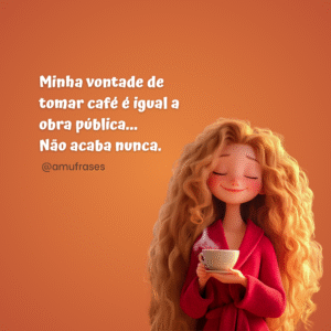 Frases engraçadas para quem não vive sem café