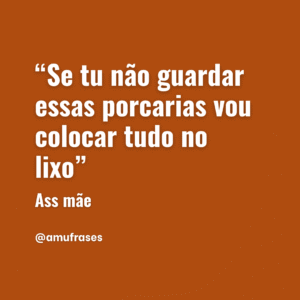 frases que toda mãe fala (14)